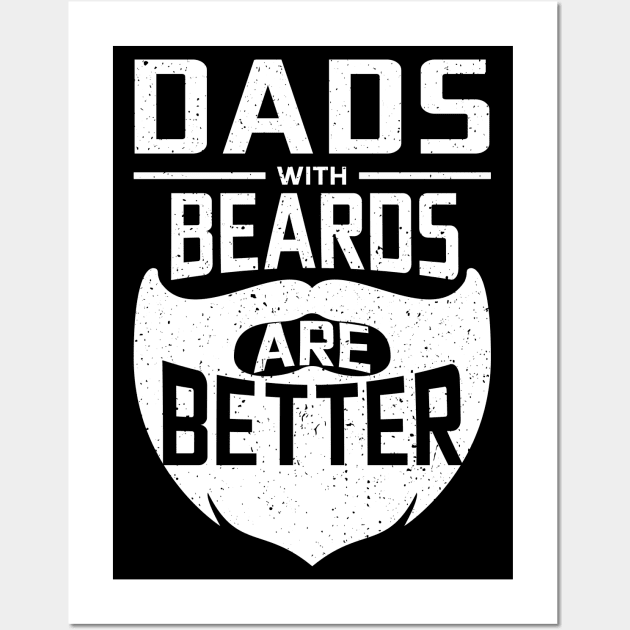 Dads With Beards Are Better Men's T-Shirt Bearded Dad Shirt Funny Shirt For Grandpa Daddy Fathers Day Wall Art by paynegabriel